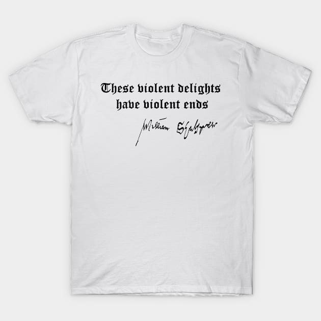 William Shakepeare "These Violent Delights" Quote T-Shirt by PaperMoonGifts